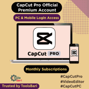 Capcut Pro Account - মাসিক সাবস্ক্রিপশন | পিসি + মোবাইল অ্যাপে লগইন এক্সেস